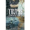 Truths Unveiled by Kimberly Alan