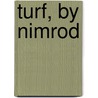 Turf, by Nimrod by Nimrod Nimrod