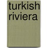 Turkish Riviera by Miriam T. Timpledon