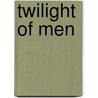 Twilight Of Men door Michael Feld