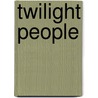 Twilight People door David Houze