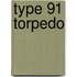 Type 91 Torpedo