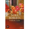 Tödliche Liebe door Nora Roberts