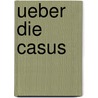 Ueber Die Casus by Johann Adam Hartung