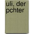 Uli, Der Pchter