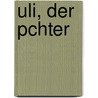 Uli, Der Pchter by Anonymous Anonymous