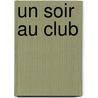 Un soir au club by Christian Gailly