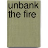 Unbank The Fire door Janice E. Hale