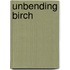 Unbending Birch