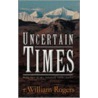 Uncertain Times door R. William Rogers