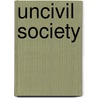 Uncivil Society by Stephen Kotkin