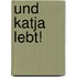 Und Katja lebt!