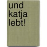Und Katja lebt! by Wolfgang Ophoven