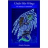 Under Her Wings door Nicole Christine