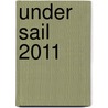 Under Sail 2011 door Onbekend