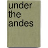 Under The Andes door Rex Stoot