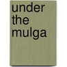 Under the Mulga by Jim Gasteen