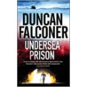 Undersea Prison door Duncan Falconer