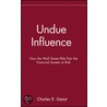 Undue Influence by Charles R. Geisst