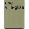 Une Ville-Glise by Georges Goyau