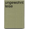 Ungewohnt leise door Onbekend