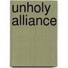 Unholy Alliance door Takis Michas