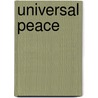 Universal Peace by Arthur Edward Stilwell