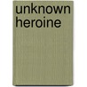 Unknown Heroine by Lucius Eugene Chittenden