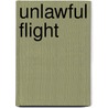 Unlawful Flight door Glen C. Schulz