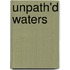Unpath'd Waters