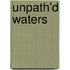 Unpath'd Waters