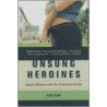 Unsung Heroines door Ruth Sidel