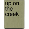 Up On The Creek door Tom McGlone
