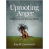 Uprooting Anger door Kay W. Camenisch