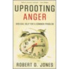 Uprooting Anger door Robert D. Jones