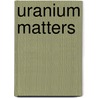 Uranium Matters by Zbynek Zeman