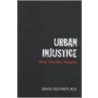 Urban Injustice door David Hilfiker