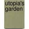 Utopia's Garden door Emma C. Spary