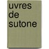 Uvres de Sutone