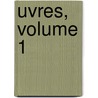 Uvres, Volume 1 door Boufflers