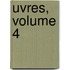 Uvres, Volume 4