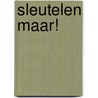 Sleutelen maar! by Unknown