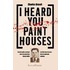 I heard you paint houses