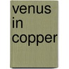 Venus In Copper by Miriam T. Timpledon