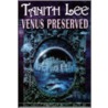 Venus Preserved door Tannith Lee