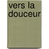 Vers la douceur