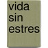 Vida Sin Estres