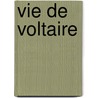 Vie de Voltaire door Georges Franois Renard