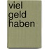 Viel Geld haben