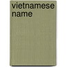 Vietnamese Name door Miriam T. Timpledon